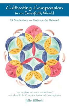 Paperback Cultivating Compassion in an Interfaith World: 99 Meditations to Embrace the Beloved Book