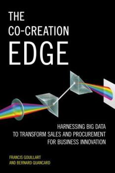 Hardcover The Co-Creation Edge: Harnessing Big Data to Transform Sales and Procurement for Business Innovation Book