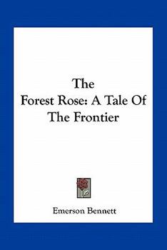 Paperback The Forest Rose: A Tale Of The Frontier Book