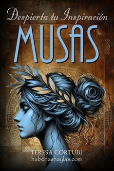 Musas. Despierta tu Inspiración: El secreto olvidado para activar la magia y el poder personal en tu vida (Spanish Edition)