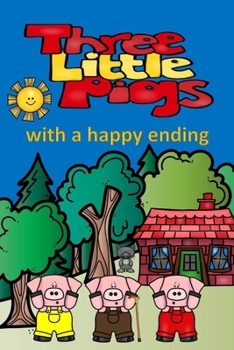 Three Little Pigs with a Happy Ending (Fables, Folk Tales, and Fairy Tales)