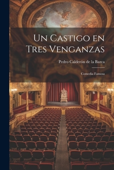 Paperback Un castigo en tres venganzas: Comedia famosa [Spanish] Book
