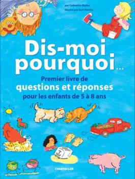 Hardcover Dis-Moi Pourquoi...: Premier Livre de Questions Et R?ponses Pour Les Enfants de 5 ? 8 ANS [French] Book