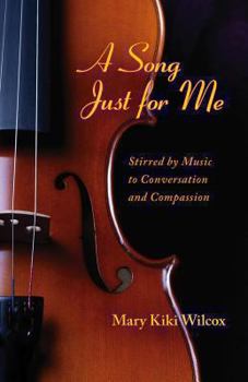 Paperback A Song Just for Me: Stirred by Music to Conversation and Compassion Book