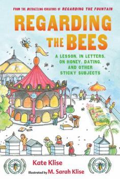 Hardcover Regarding the Bees: A Lesson, in Letters, on Honey, Dating, and Other Sticky Subjects Book