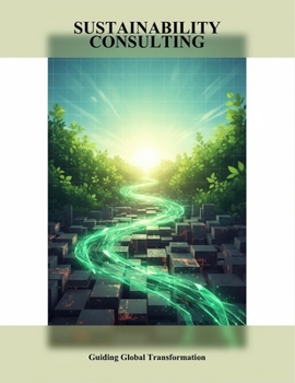 Paperback Sustainability Consulting: Guiding Global Transformation Book
