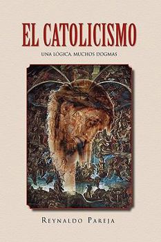 Paperback El Catolicismo: Una Logica, Muchos Dogmas [Spanish] Book