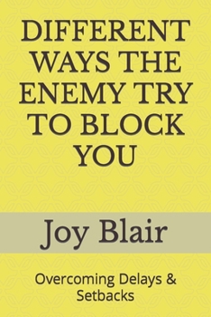 Paperback Different Ways the Enemy Try to Block You: Overcoming Delays & Setbacks Book