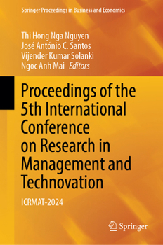 Proceedings of the 5th International Conference on Research in Management & Technovation: ICRMAT-2024 (Springer Proceedings in Business and Economics)