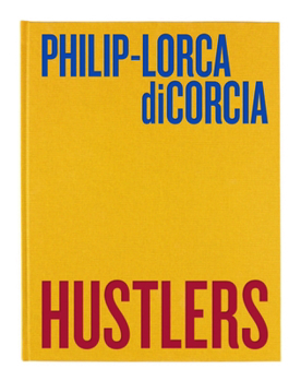 Hardcover Philip-Lorca Dicorcia: Hustlers Book