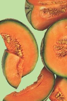 Cantelope Lover's Blank Lined Journal Notebook: A daily diary, composition or log book, gift idea for people who love canteloupe!!