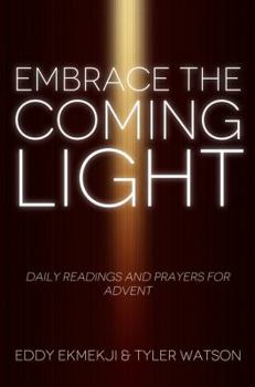 Paperback Embrace the Coming Light: Daily Readings and Prayers for Advent Book