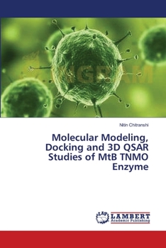 Paperback Molecular Modeling, Docking and 3D QSAR Studies of MtB TNMO Enzyme Book