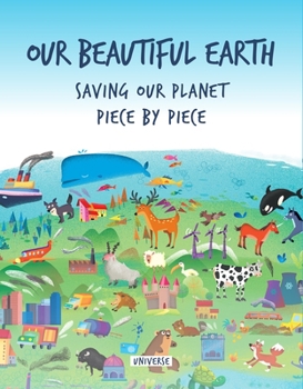 Hardcover Our Beautiful Earth: Saving Our Planet Piece by Piece Book