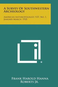 Paperback A Survey of Southwestern Archeology: American Anthropologist, V37, No. 1, January-March, 1935 Book