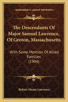 The Descendants of Major Samuel Lawrence of Groton, Massachusetts
