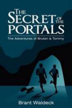 Paperback The Secret of the Portals: The Adventures of Bruten & Tommy Book