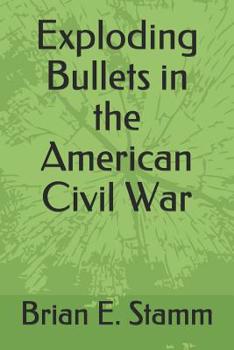 Paperback Exploding Bullets in the American Civil War Book