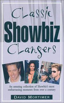 Paperback Classic Showbiz Clangers: An Amusing Collection of Showbiz's Most Embarrassing Moments from Over a Century Book