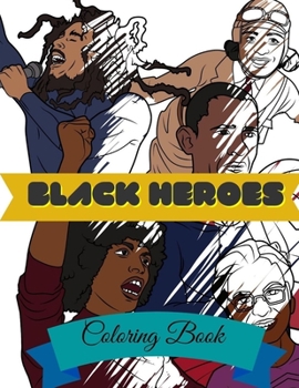 Paperback Black Heroes Coloring Book: Adult Colouring Fun, Black History, Stress Relief Relaxation and Escape Book