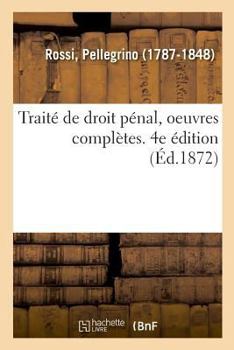 Paperback Traité de Droit Pénal, Oeuvres Complètes. 4e Édition [French] Book