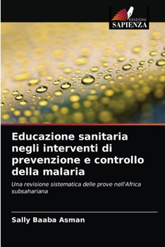 Paperback Educazione sanitaria negli interventi di prevenzione e controllo della malaria [Italian] Book