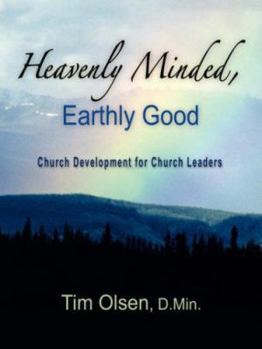 Paperback Heavenly Minded, Earthly Good Book