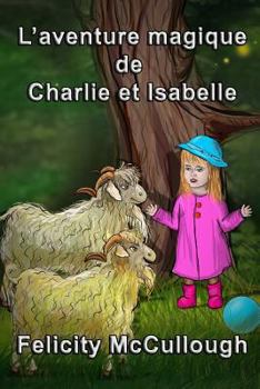 Paperback L'aventure magique de Charlie et Isabelle [French] Book