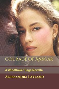 Courage of Ansgar: A Windflower Saga Novella - Book #21 of the Windflower Saga