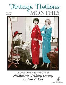 Paperback Vintage Notions Monthly - Issue 9: A Guide Devoted to the Love of Needlework, Cooking, Sewing, Fasion & Fun Book