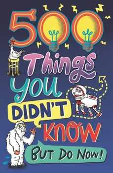 Paperback 500 Things You Didn't Know: ... But Do Now! Book