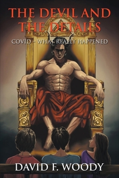 Paperback The Devil and the Details: Covid - What Really Happened Book