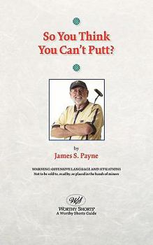 Paperback So You Think You Can't Putt? Book