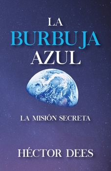Paperback La Burbuja Azul: La Misi?n Secreta [Spanish] Book