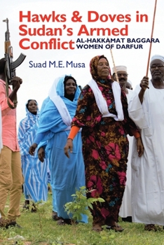 Hardcover Hawks and Doves in Sudan's Armed Conflict: Al-Hakkamat Baggara Women of Darfur Book