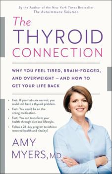 Hardcover The Thyroid Connection: Why You Feel Tired, Brain-Fogged, and Overweight -- And How to Get Your Life Back Book