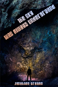 Paperback The Sky Was Always Underground Book