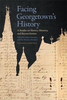 Hardcover Facing Georgetown's History: A Reader on Slavery, Memory, and Reconciliation Book