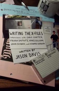 Paperback Writing The X-Files: Interviews with Chris Carter, Frank Spotnitz, Vince Gilligan, John Shiban, and Howard Gordon Book