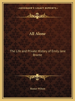 Paperback All Alone: The Life and Private History of Emily Jane Bronte Book