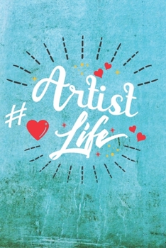 Artist Life: Best Gift Ideas Blank Line Notebook and Diary to Write. Best Gift for Everyone, Pages of Lined & Blank Paper