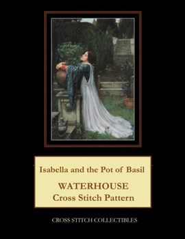 Paperback Isabella and the Pot of Basil: Waterhouse Cross Stitch Pattern Book