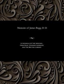 Paperback Memoirs of James Begg, D. D. Book