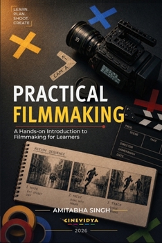 Paperback Practical Filmmaking: A Hands-on Introduction to Filmmaking for Learners Book