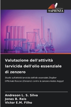 Valutazione dell'attività larvicida dell'olio essenziale di zenzero (Italian Edition)