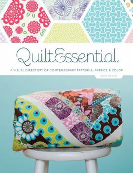 Paperback Quiltessential: A Visual Directory of Contemporary Patterns, Fabrics, and Colors Book