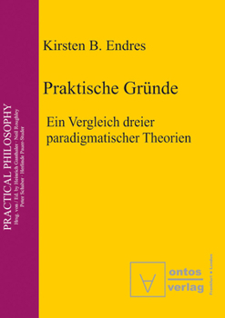 Paperback Praktische Gründe: Ein Vergleich Dreier Paradigmatischer Theorien [German] Book