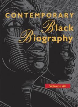 Contemporary Black Biography, Volume 44