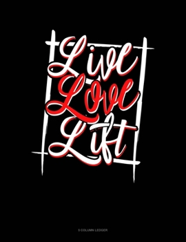 Paperback Live Love Lift: 5 Column Ledger Book