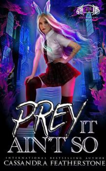 Prey It Ain't So: A Steamy, Paranormal, Humorous Shifter Academy Romance Gap Novel